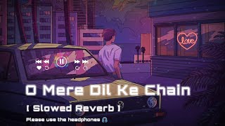 O Mere Dil Ke Chain (Slowed Reverb)Old song New Vibes.@Lofinanu5750