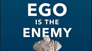 Ego is the enemy: Introduction