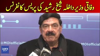 Interior Minister Sheikh Rasheed's Important Press Conference | Dawn News Live