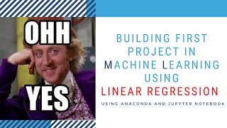 Building the first Machine Learning model using Jupyter Notebook and Scikit Learn| Linear Regression