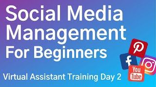 Social Media Management for Beginners - Virtual Assistant Training Day - 2