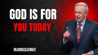 GOD IS FOR YOU TODAY |DR.CHARLES STANLEY| POWERFUL MOTIVATIONAL SPEECH