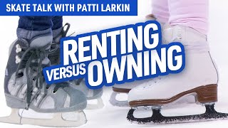 SKATE TALK with Patti Larkin: Renting vs. Owning Ice Skates - What's the Best Option?