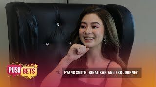 Fyang Smith, binalikan ang PBB journey | PUSH Bets