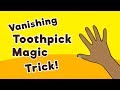 Vanishing Toothpick Magic Trick