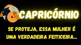 ♑️CAPRICÓRNIO😡SE PROTEJA, ESSA MULHER É UMA VERDADEIRA FEITICEIRA...