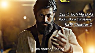 Don't Tuch my 🪙Gold 🤬|| Rocky Mood Off Status😡|| KGF chapter 2🔥| Rocking Star 🌟Yash✨ | Kgf 2 status