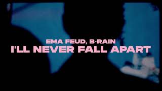 Ema Feud, B-Rain - I'LL NEVER FALL APART (Lyrics Video)