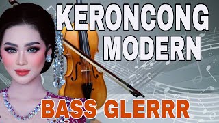 KERONCONG MODERN BASS GLERRR FULL ALBUM TERBAIK COCOK BUAT TEMAN KERJA