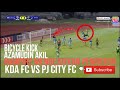 AZAMUDDIN AKIL ‼️BICYCLE KICK‼️ hampir2 mengejutkan penonton !! ( KDA FC vs PJ CITY FC ) 10/5/22 .