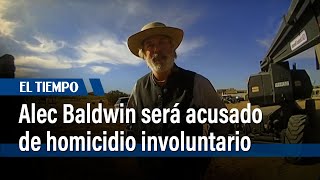 Alec Baldwin será acusado de homicidio involuntario por disparar en un rodaje | El Tiempo