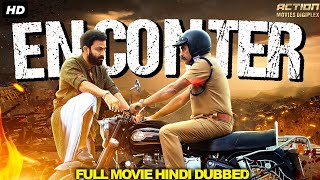 ENCOUNTER - Full Hindi Dubbed Action Romantic Movie | South Indian Movies Dubbed In Hindi Full Movie