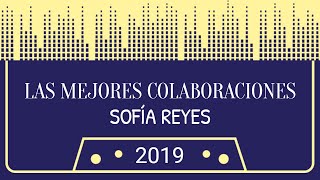 Las mejores colaboraciones Sofía Reyes.