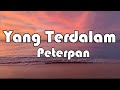 Yang Terdalam - Peterpan || LIRIK