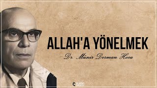 Allah'a Yönelmek | Dr. Münir Derman Hoca