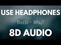 Bazzi - Why? (8D AUDIO)