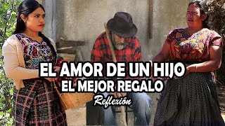 EL AMOR DE UN HIJO EL MEJOR REGALO Reflexión