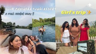 Mini vacation with my girls 💗 | Club Mahindra tungi