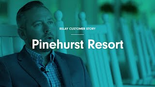 Relay Customer Story: Pinehurst Resort