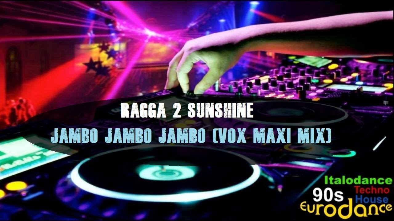 Ragga 2 Sunshine - Jambo Jambo Jambo (Vox Maxi Mix) - YouTube