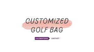 Dentons LuatViet | Customized Golf Bag | Túi golf được thiết kế cá nhân hóa trông như thế nào?