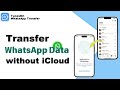 How to Transfer WhatsApp Data without iCloud(iPhone to iPhone)