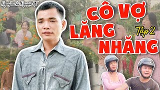 Cô Vợ Lăng Nhăng - Tập 2 - Nguyễn Chí Nguyện TV