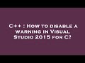 C++ : How to disable a warning in Visual Studio 2015 for C?