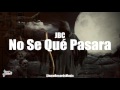 No Se Qué Pasara JBC SismoRecordsMusic