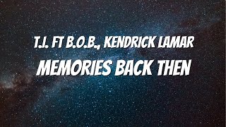 T.I. - Memories Back Then (Lyrics) ft. B.O.B., Kendrick Lamar