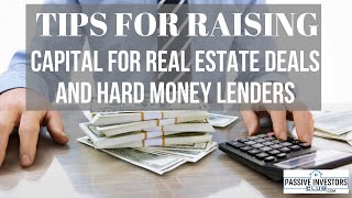 Tips for Raising Capital for Real Estate Deals & Hard Money Lenders