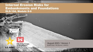 DLS-104 Module D6: Internal Erosion Risks for Embankments and Foundations