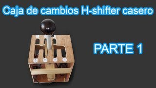 Como Hacer una Caja de Cambios H-shifter Casero | Palanca de cambio - Part 1 | Sagaz Perenne