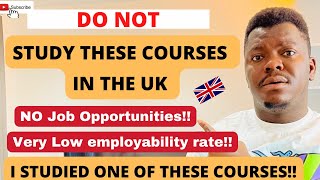 TOP 12 WORST POPULAR COURSES YOU SHOULD NOT STUDY IN THE UK | No Jobs | No Visa sponsorship