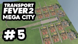 Building a MEGA INDUSTRY Area to Supply the City - Transport Fever 2 MEGA CITY #5