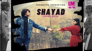 Shayad - Love Aaj Kal | Tarun | Bhavya | cover song |Pritam | Arijit Singh