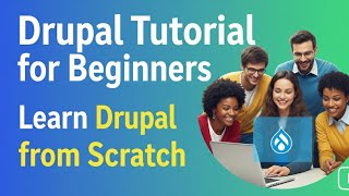 Drupal Tutorial for Beginners: Learn Drupal from Scratch