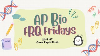 ✨AP Bio FRQ Friday 16 (2019 #7)✨ Gene Expression