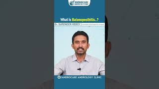 అంగం మీద చర్మం | What is Balanoposthitis in Telugu | Dr Surender Reddy | Androcare Clinic | #shorts