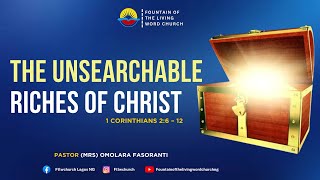 THE UNSEARCHABLE RICHES OF  CHRIST 23RD FEB 2025