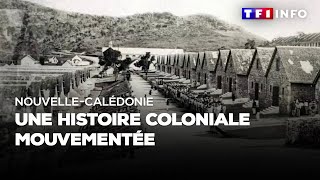Nouvelle-Calédonie : une histoire coloniale mouvementée