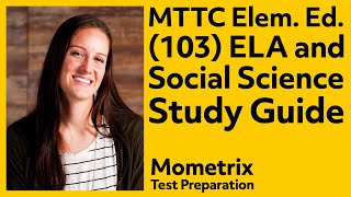 MTTC Elementary Education (103) ELA and Social Science Study Guide