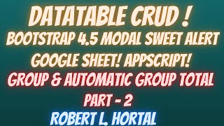 CRUD Part 2:Datatable Google Sheets Google Appscript Look for Part 1 3 4 & 5 Below