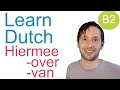 Hier with prepositions in Dutch: hiermee, hierin, hierover...