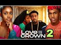 LOVE AND THE CROWN (New Movie Update) Toosweet Annan, Annabel Apara, Kelvin Ezike, Prisma James