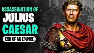 Julius Caesar: The Assassination that Ended an Empire