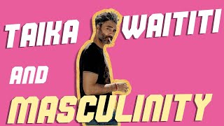 Taika Waititi & Masculinity