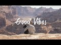 Good Vibes | Start your day with positive energy | An Indie/Pop/Folk/Acoustic Playlist