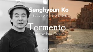 고성현 Seng Hyoun Ko - Tormento - F. P. Tosti