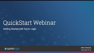 Sumo Logic QuickStart Webinar - Dec 2016